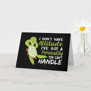 Sea Turtle I Don't Have Attitude Turtle Lovers Card