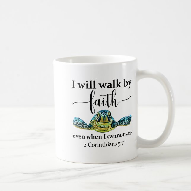Sea Turtle I Will Walk By Faith Not Sight When I C Coffee Mug (Right)