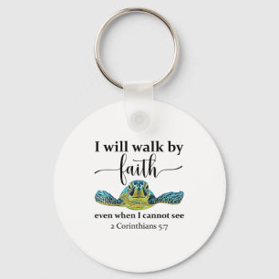 Sea Turtle I Will Walk By Faith Not Sight When I C Key Ring