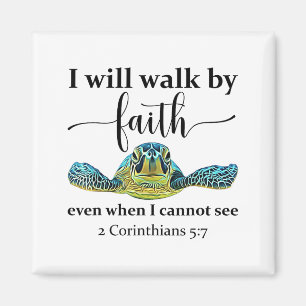 Sea Turtle I Will Walk By Faith Not Sight When I C Magnet