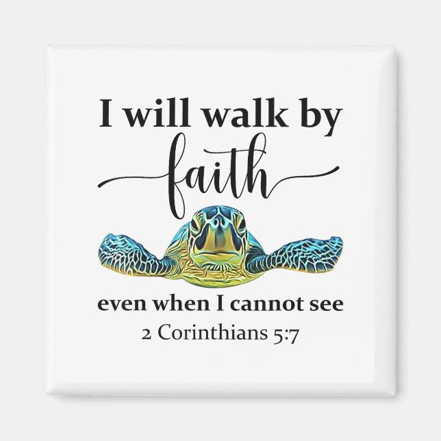 Sea Turtle I Will Walk By Faith Not Sight When I C Magnet (Front)