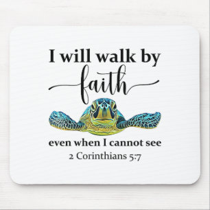 Sea Turtle I Will Walk By Faith Not Sight When I C Mouse Mat