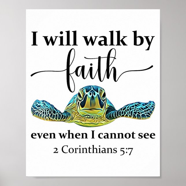 Sea Turtle I Will Walk By Faith Not Sight When I C Poster (Front)