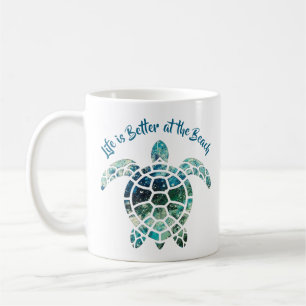 Sea Turtle – Life is Better at the Beach  Coffee Mug