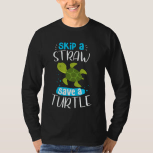 Sea Turtle Sea Turtles SkipThe Straw Save A SeaTur T-Shirt
