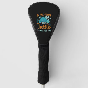 Sea Turtle Tortoise Be The Person Golf Head Cover