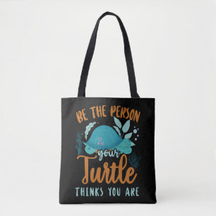Sea Turtle Tortoise Be The Person Tote Bag