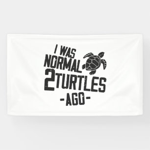 Sea Turtle Tortoise I Was Normal 2 Banner