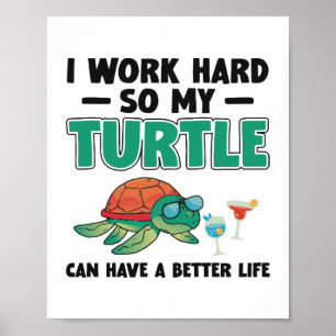 Sea Turtle Tortoise I Work Hard So Poster
