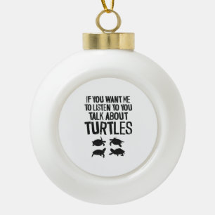 Sea Turtle Tortoise If You Want Me Ceramic Ball Christmas Ornament