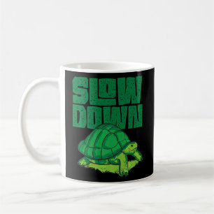 Sea Turtle Tortoise Slow Down  Coffee Mug