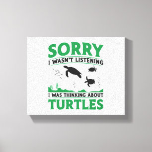 Sea Turtle Tortoise Sorry I Wasn't Canvas Print