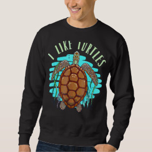 Sea Turtle Water Turtle Turtle Sweatshirt