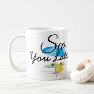 Sea You Later Coffee Mug