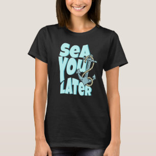 Sea You Later Summer Cruise Family Trip Boating An T-Shirt