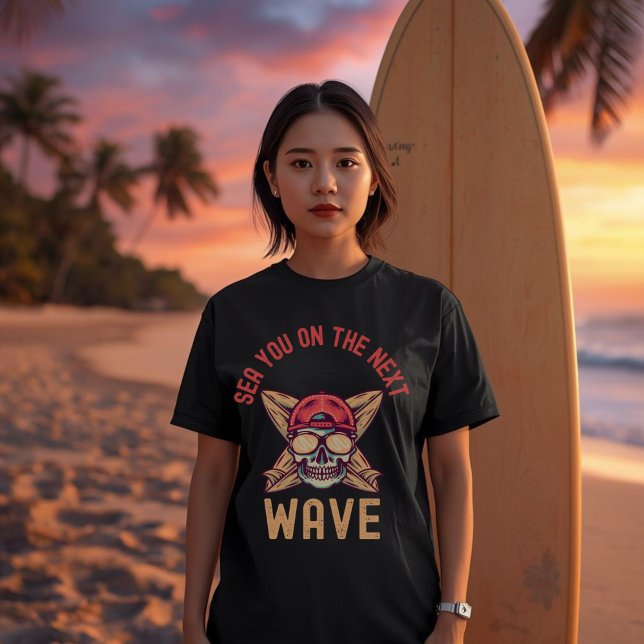 Sea You on the Next Wave Surf  | Beach Pun Ocean  T-Shirt (Creator Uploaded)