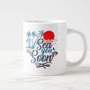 Sea you soon large coffee mug