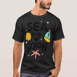 Sea You Soon Nautical Summer  T-Shirt