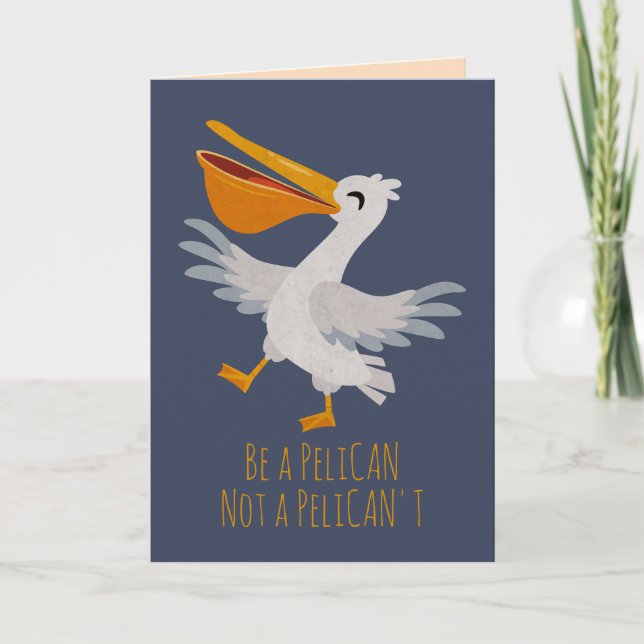 Seabird Pun: Be a Pelican, Not a Pelican't Note Card (Front)