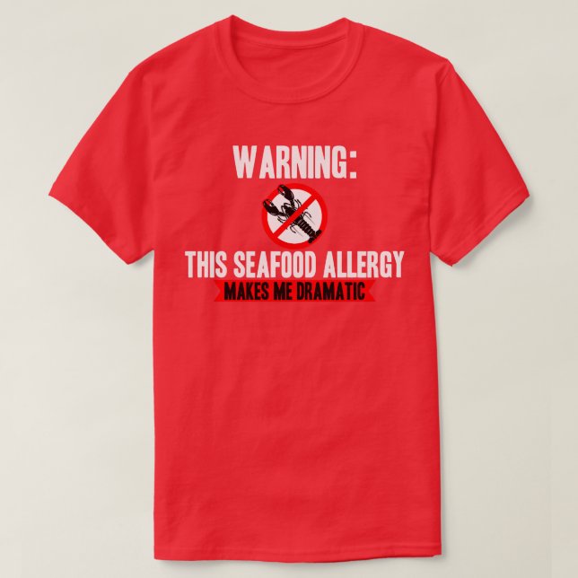Seafood Allergy Makes Me Dramatic T-Shirt (Design Front)