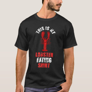 Seafood    Foodie  This Is My Lobster Eating   T-Shirt