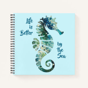 Seahorse – Life is Better by the Sea  Notebook