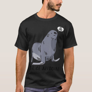 Seal Of Approval  Marine Animal Funny Approving Se T-Shirt