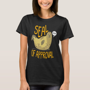 Seal Of Approval  Seal Fish Quote Sea Animals T-Shirt