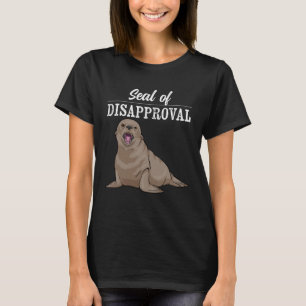 Seal Of Disapproval Sarcastic Seal Pun Marine Ani T-Shirt
