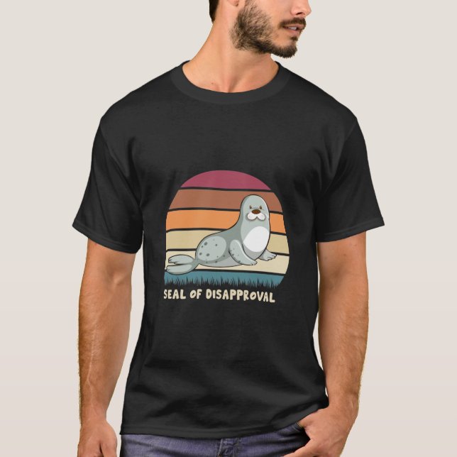 Seal Of Disapproval Seals Sea Animal T-Shirt (Front)