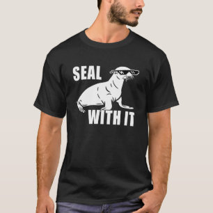 Seal with Deal with it Glasses Seal With It T-Shirt