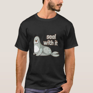 Seal With It Ocean Sea Lion T-Shirt