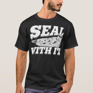 Seal With It  T-Shirt