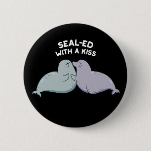 Sealed With A Kiss Funny Sea Lion Seal Pun Dark BG 6 Cm Round Badge