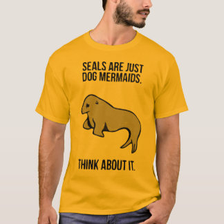 Seals are just dog mermaids! T-Shirt