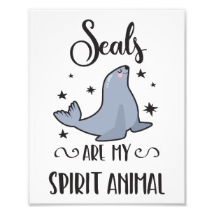 Seals Are My Spirit Animal Cute Seal Lover Photo Print