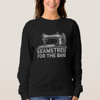 Seamstress For The Band Sewing Sweatshirt
