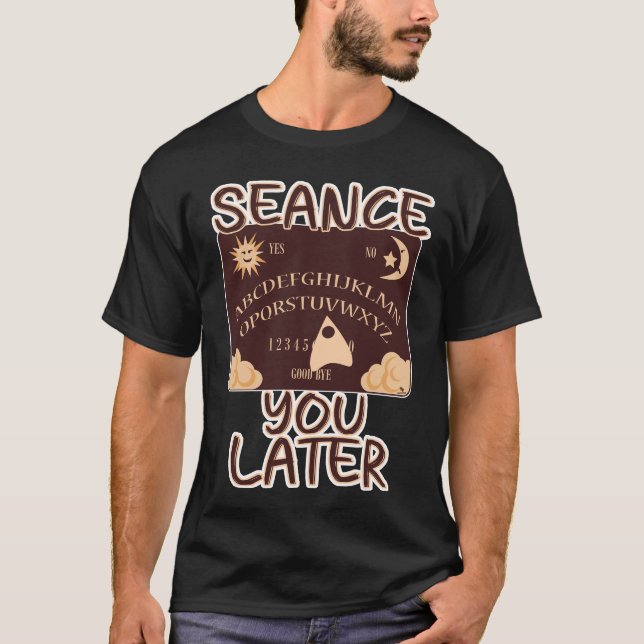  Seance You Later Funny Spirit Board HallowT-Shirt T-Shirt (Front)