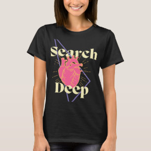 Search Deep Inspiring Encouraging Self Enquiry T-Shirt