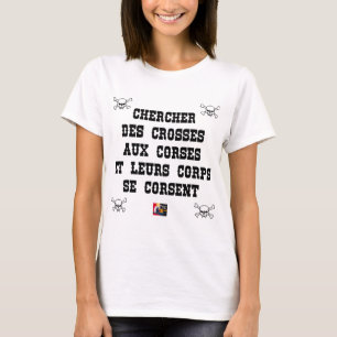 SEARCH FOR CORSICA CROSSES AND THEIR BODIES T-Shirt
