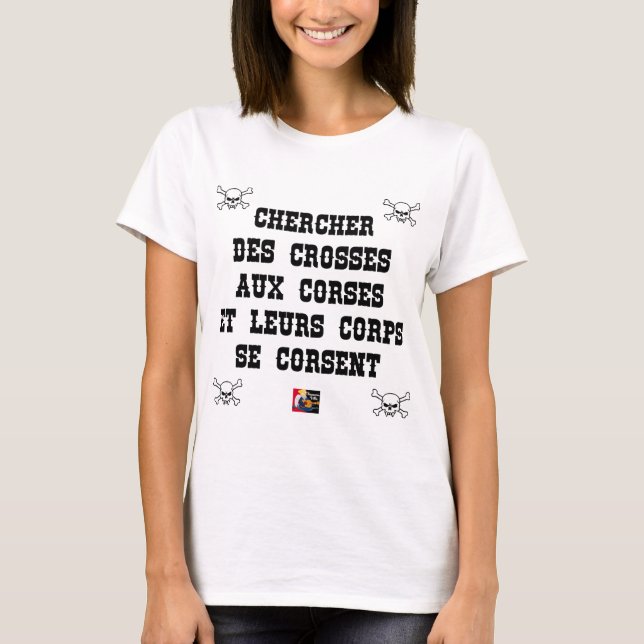 SEARCH FOR CORSICA CROSSES AND THEIR BODIES T-Shirt (Front)