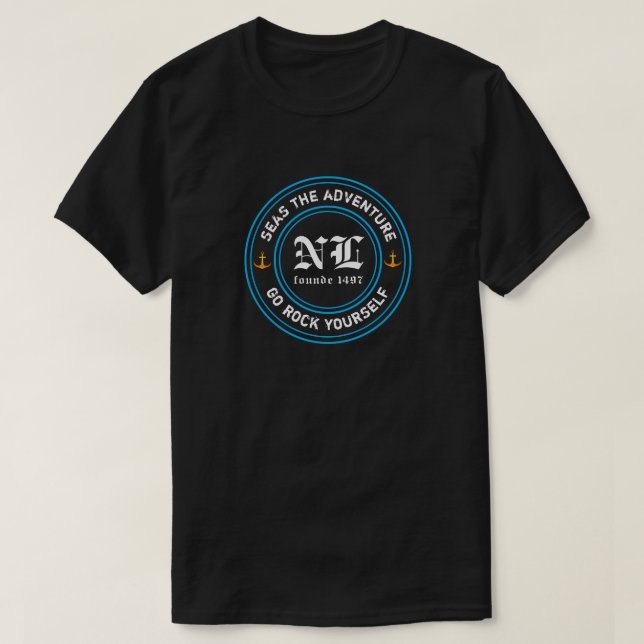 Seas The Adventure Go Rock Yourself founde 1497 T-Shirt (Design Front)