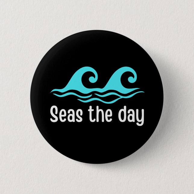Seas The Day  Funny Ocean 6 Cm Round Badge (Front)