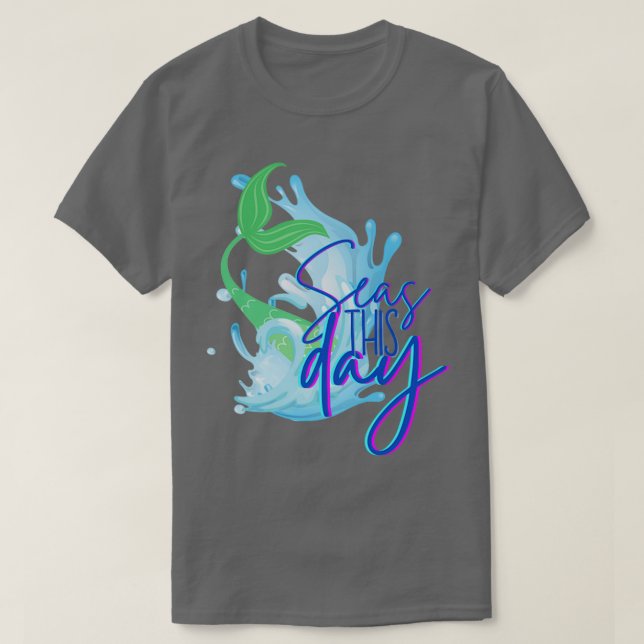 Seas This Day Mermaid T-Shirt (Design Front)