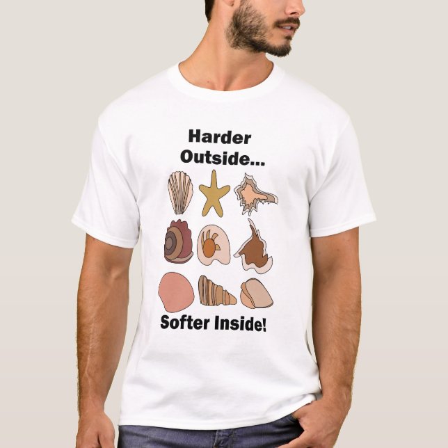 Seashells Hard Outside Soft Inside Attitude Quote T-Shirt (Front)