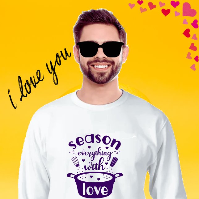 Season everything with love sweatshirt (Season everything with love)