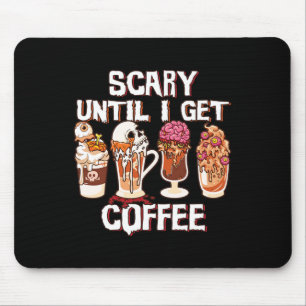 Season Latte Fall Halloween Scary Until I Get Coff Mouse Mat