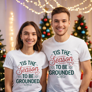 Season to be Grounded T-Shirt - Customisable