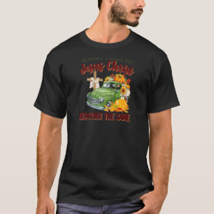 Seasons Change But Jesus Christ Remains The Same R T-Shirt