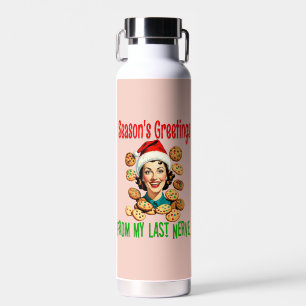 Season's Greetings From My Last Nerve Water Bottle